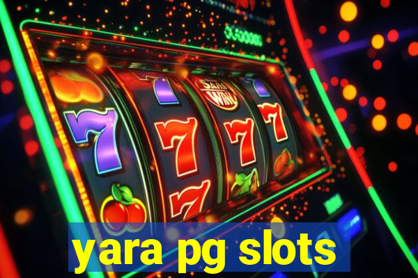 yara pg slots